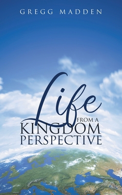 Life From a Kingdom Perspective B0DKLDMW6J Book Cover
