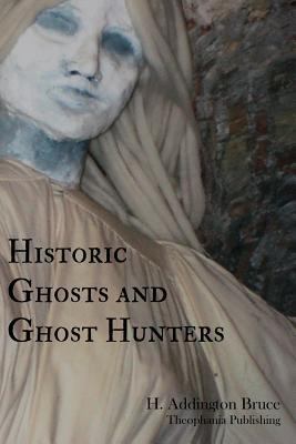 Historic Ghosts and Ghost Hunters 1479170143 Book Cover