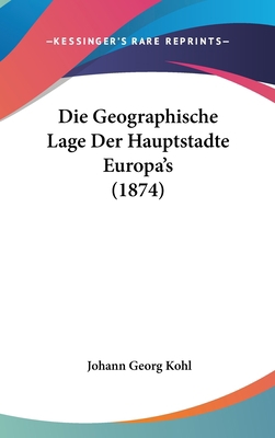 Die Geographische Lage Der Hauptstadte Europa's... [German] 1160974381 Book Cover