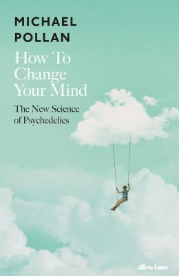 How To Change Your Mind: The New Science of Psy... 0241366984 Book Cover