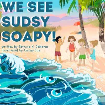 We See Sudsy Soapy! B08FP7SMQ2 Book Cover