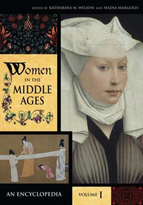 Women in the Middle Ages: An Encyclopedia, Volu... 0313330174 Book Cover