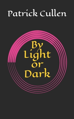 By Light or Dark 1691614947 Book Cover