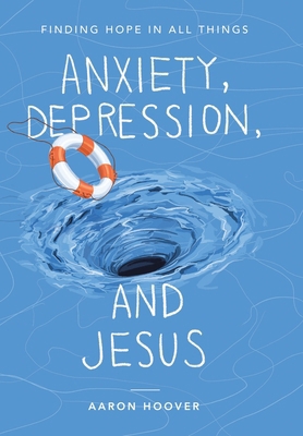 Anxiety, Depression, and Jesus: Finding Hope in... 1664290028 Book Cover