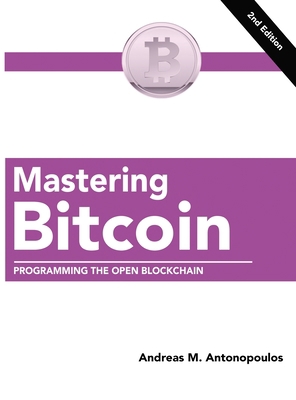 Mastering Bitcoin: Programming the Open Blockchain 1777493803 Book Cover
