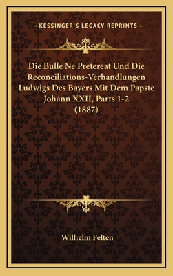 Die Bulle Ne Pretereat Und Die Reconciliations-... [German] 1168598540 Book Cover