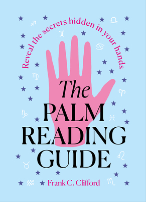 The Palm Reading Guide: Reveal the Secretes Hid... 1781579458 Book Cover