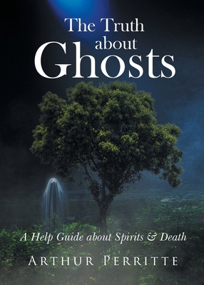 The Truth about Ghosts: A Help Guide about Spir... B0BZGF95K7 Book Cover