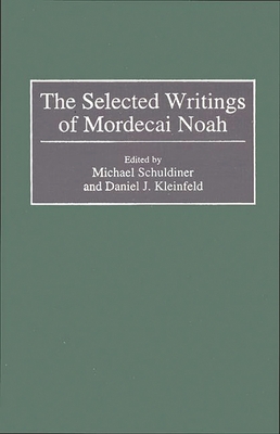 The Selected Writings of Mordecai Noah 0313310440 Book Cover