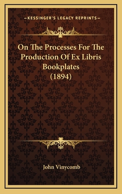 On The Processes For The Production Of Ex Libri... 116497209X Book Cover