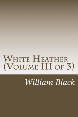 White Heather (Volume III of 3) 1501089463 Book Cover