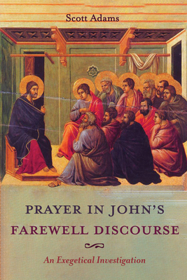 Prayer in John's Farewell Discourse 1532686846 Book Cover