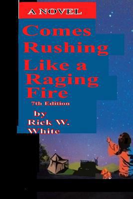 Comes Rushing Like a Raging Fire 7th edition 1502579588 Book Cover