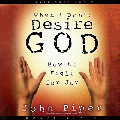 When I Don't Desire God: How to Fight for Joy B08XLCCYST Book Cover