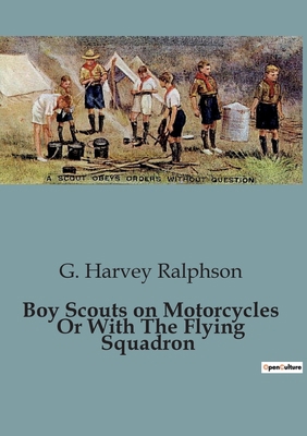 Boy Scouts on Motorcycles Or With The Flying Sq... B0CDK6Q1CK Book Cover