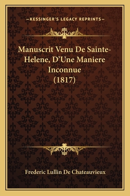 Manuscrit Venu De Sainte-Helene, D'Une Maniere ... [French] 1167472926 Book Cover