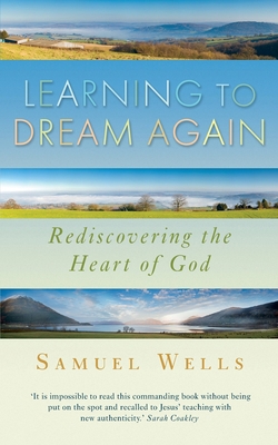 Learning to Dream Again: Rediscovering the Hear... 1848253311 Book Cover