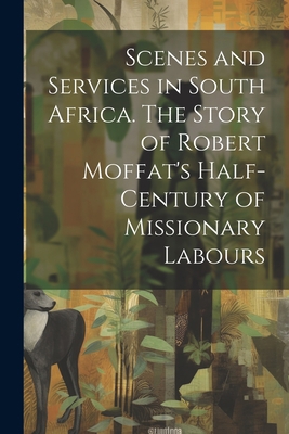 Scenes and Services in South Africa. The Story ... 1022200356 Book Cover