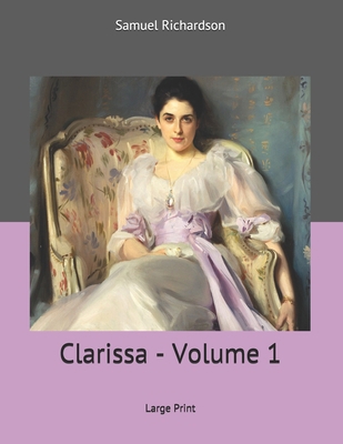Clarissa - Volume 1: Large Print 1707017689 Book Cover