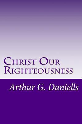 Christ Our Righteousness 1494730316 Book Cover