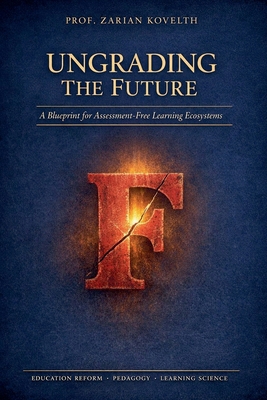 Ungrading the Future: A Blueprint for Assessmen... B0GWSJKFMG Book Cover