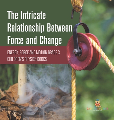 The Intricate Relationship Between Force and Ch... 1541983351 Book Cover