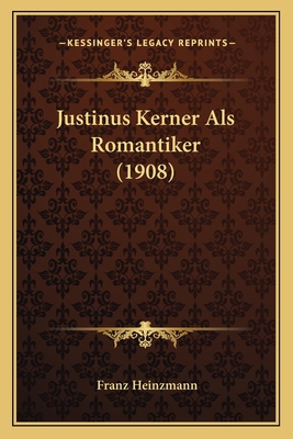 Justinus Kerner Als Romantiker (1908) [German] 1164850652 Book Cover