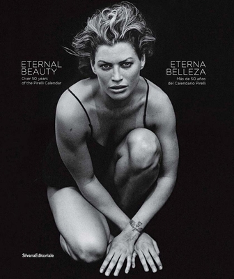 Eternal Beauty: Over 50 Years of the Pirelli Ca... 8836639097 Book Cover