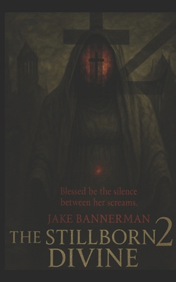 The Stillborn Divine: Part Two: The Harvester's... B0FSLG7JGP Book Cover