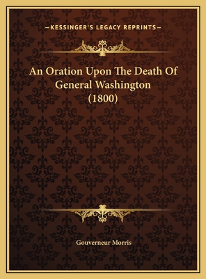 An Oration Upon The Death Of General Washington... 1169434932 Book Cover