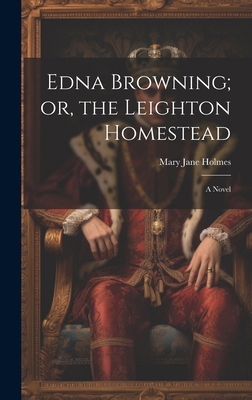 Edna Browning; or, the Leighton Homestead 1019859458 Book Cover