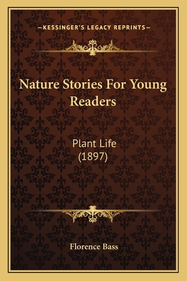 Nature Stories For Young Readers: Plant Life (1... 1166960072 Book Cover