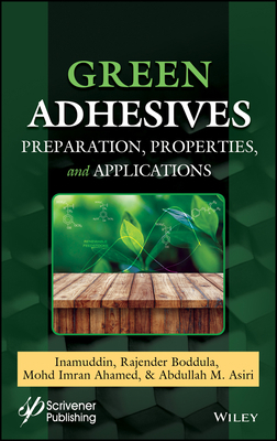 Green Adhesives: Preparation, Properties, and A... 1119655048 Book Cover