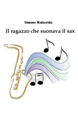 Il ragazzo che suonava il sax [Italian] B0BP9QS3R2 Book Cover