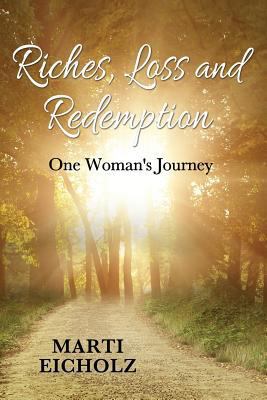 Riches, Loss and Redemption: One Woman's Journey 1456626779 Book Cover