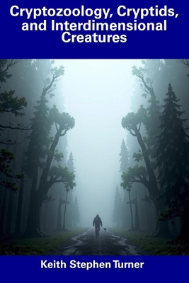 Cryptozoology, Cryptids, and Interdimensional C... B0DZ6M8T9R Book Cover