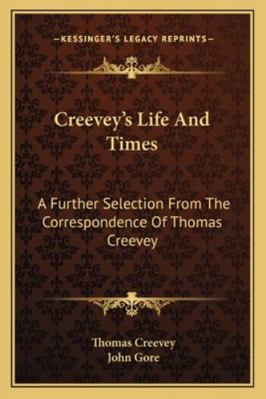 Creevey's Life And Times: A Further Selection F... 1163176893 Book Cover