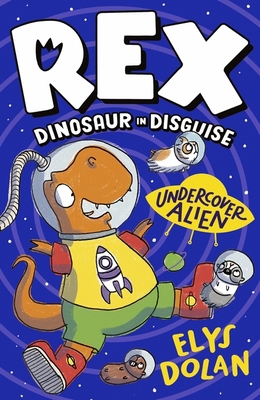 Rex Dinosaur in Disguise: Undercover Alien 1406397717 Book Cover