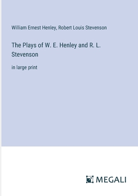 The Plays of W. E. Henley and R. L. Stevenson: ... 3387003560 Book Cover