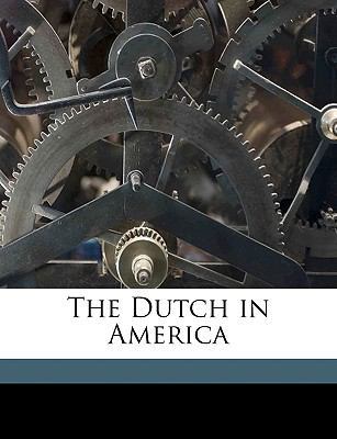 The Dutch in America Volume 1 1149352019 Book Cover