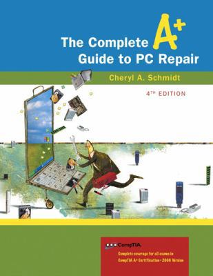 The Complete A+ Guide to PC Repair [With CDROM] 0321513584 Book Cover