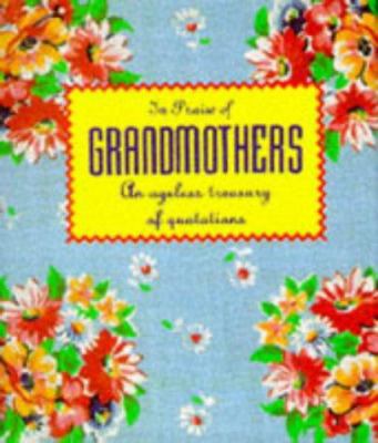 In Praise of Grandmothers: An Ageless Treasury ... 1561382493 Book Cover