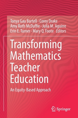 Transforming Mathematics Teacher Education: An ... 3030210197 Book Cover