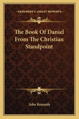 The Book Of Daniel From The Christian Standpoint 1162970995 Book Cover