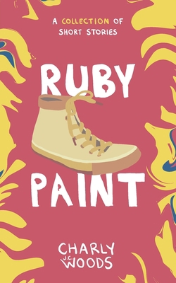 Ruby Paint: A Collection of Short Stories B0CDZ9922Y Book Cover