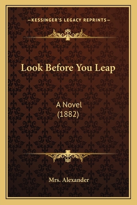 Look Before You Leap: A Novel (1882) 1165432048 Book Cover