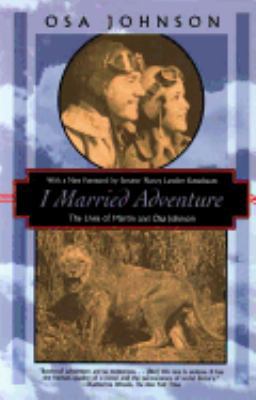 I Married Adventure: The Lives of Martin and Os... 1568361289 Book Cover