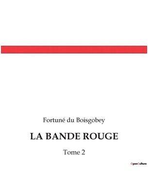 La Bande Rouge: Les secrets d'une société secrè... [French] B0BVDMYCJK Book Cover