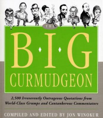 Big Curmudgeon: 2,500 Outrageously Irreverent Q... 1579126979 Book Cover