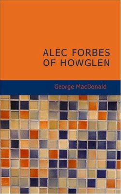 Alec Forbes of Howglen 1434629791 Book Cover
